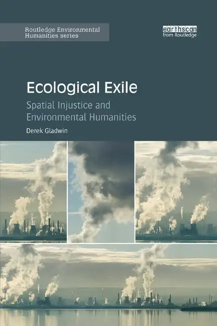 Ecological Exile: Spatial Injustice and Environmental Humanities - Paperback