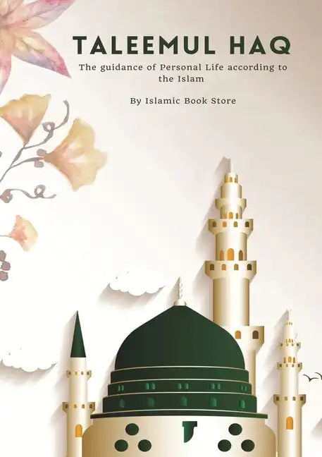 Taleemul Haq: The guidance of Personal Life according to the Islam - Paperback