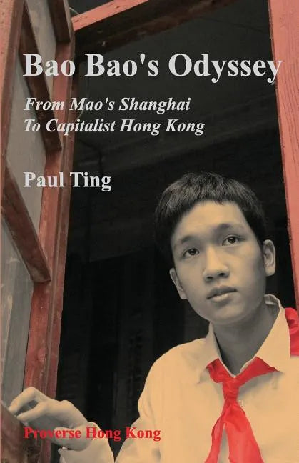 Bao Bao's Odyssey: From Mao's Shanghai to Capitalist Hong Kong - Paperback