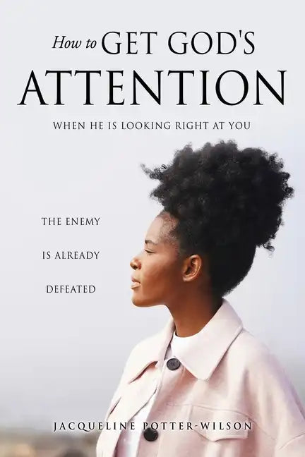 How to Get God's Attention: When He Is Looking Right at You - Paperback