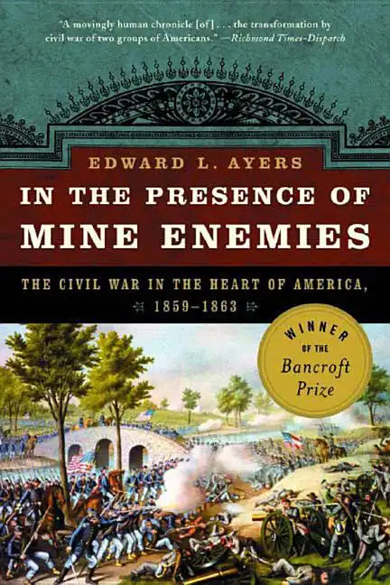 In the Presence of Mine Enemies: War in the Heart of America 1859-1863 - Paperback