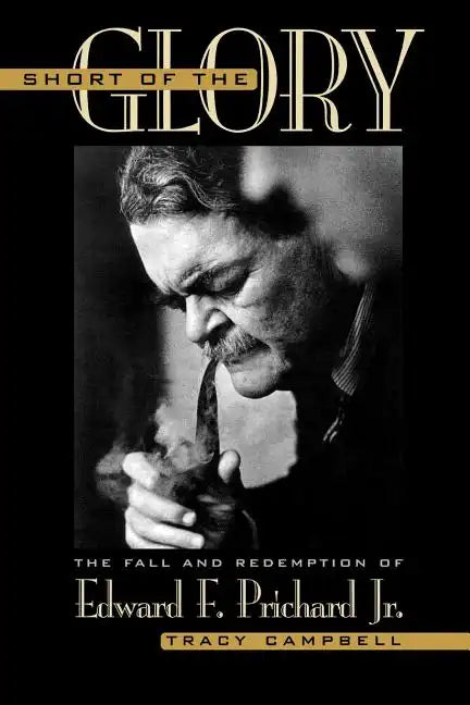 Short of the Glory: The Fall and Redemption of Edward F. Prichard Jr. - Paperback
