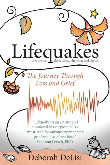 Lifequakes: The Journey Through Grief and Loss - Paperback