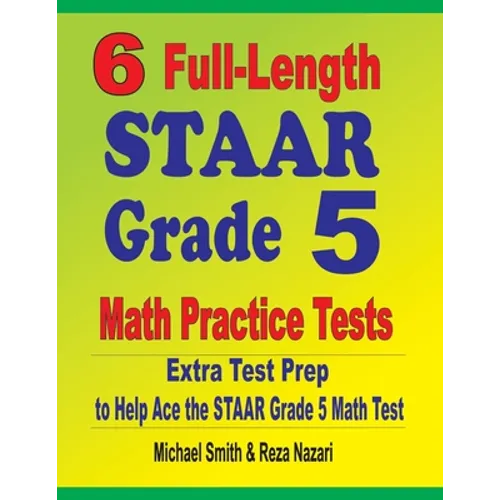 6 Full-Length STAAR Grade 5 Math Practice Tests: Extra Test Prep to Help Ace the STAAR Grade 5 Math Test - Paperback