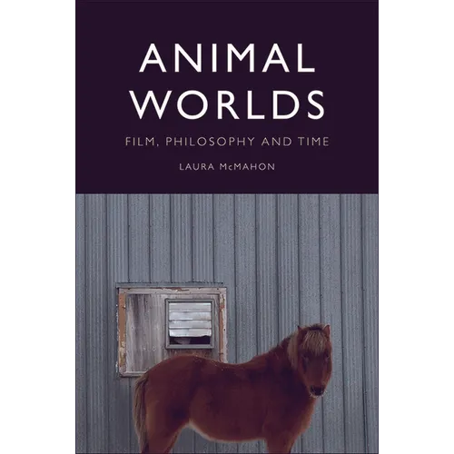 Animal Worlds: Film, Philosophy and Time - Paperback