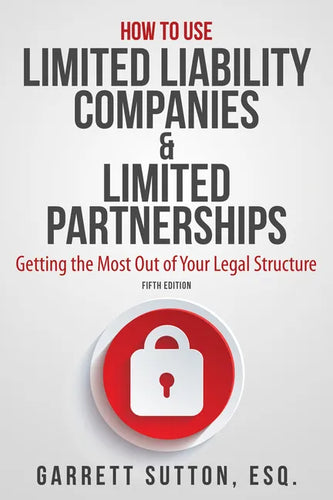 How to Use Limited Liability Companies & Limited Partnerships: Getting the Most Out of Your Legal Structure - Paperback