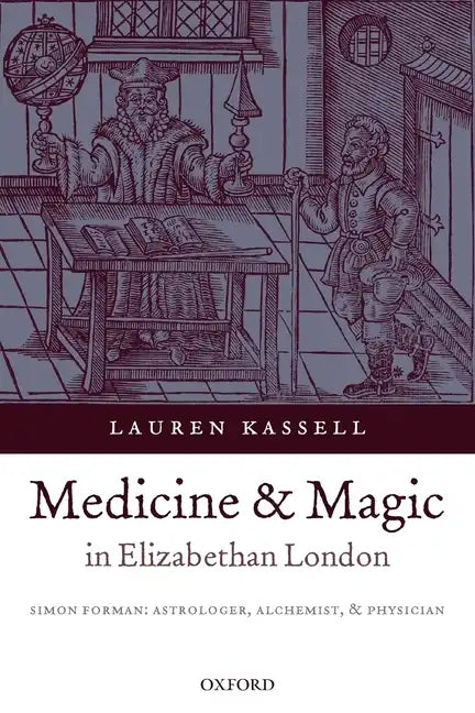 Medicine and Magic in Elizabethan London: Simon Forman - Paperback