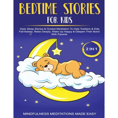 Bedtime Stories For Kids (2 in 1)Daily Sleep Stories& Guided Meditations To Help Kids & Toddlers Fall Asleep, Wake Up Happy& Deepen Their Bond With Pa - Paperback