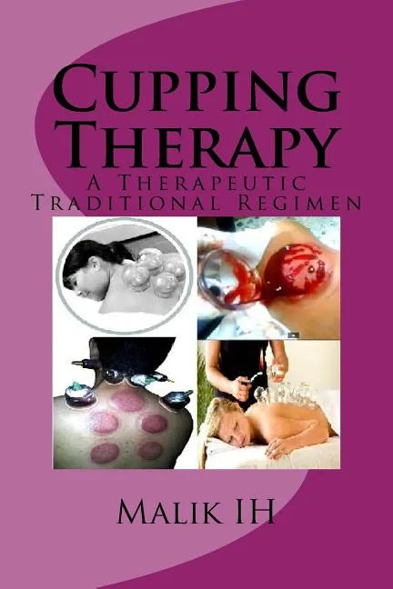 Cupping Therapy: A Therapeutic Traditional Regimen - Paperback