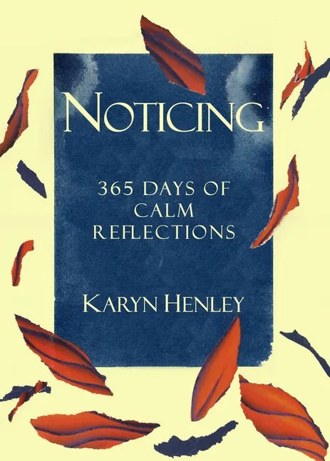Noticing: 365 Days of Calm Reflections - Paperback