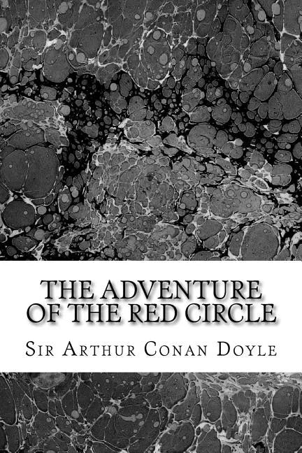 The Adventure Of The Red Circle: (Sir Arthur Conan Doyle Classics Collection) - Paperback
