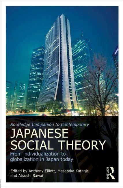 Routledge Companion to Contemporary Japanese Social Theory: From Individualization to Globalization in Japan Today - Paperback