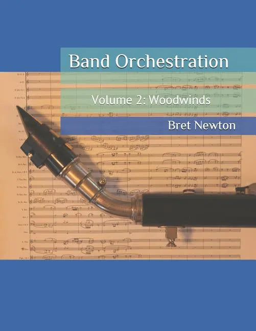 Band Orchestration - Volume 2: Woodwinds - Paperback