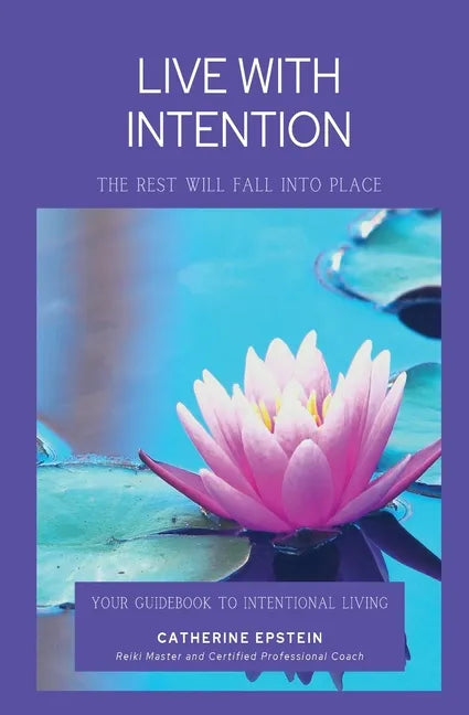 Live With Intention-The Rest Will Fall Into Place - Paperback