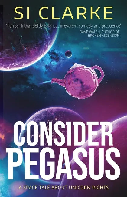 Consider Pegasus: A space tale about unicorn rights - Paperback