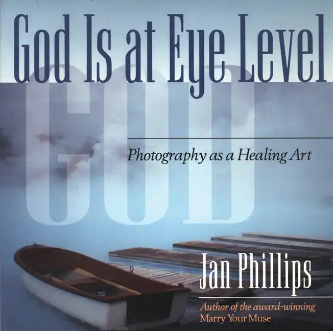 God Is at Eye Level: Photography as a Healing Art - Paperback
