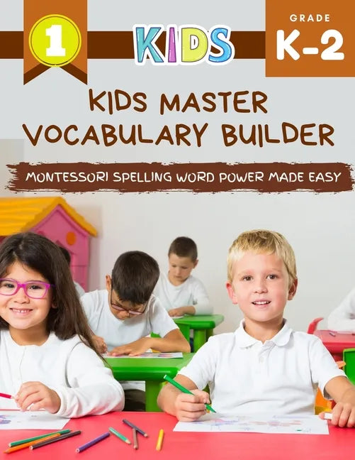 Kids Master Vocabulary Builder Montessori Spelling Word Power Made Easy: The big colorful book of learning resources basic vocabulary photo cards. Pra - Paperback