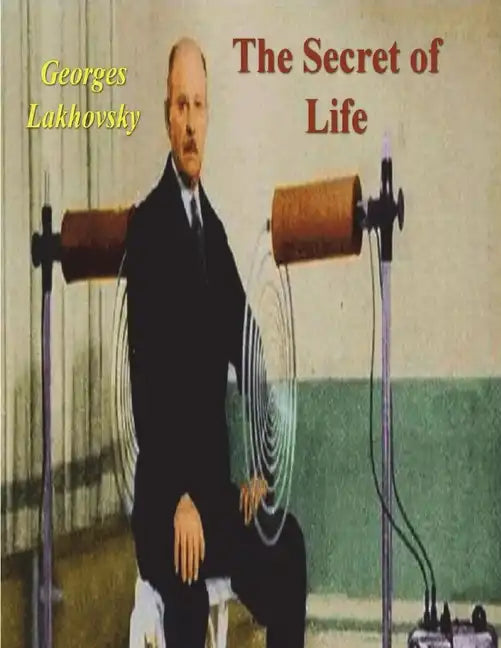 The Secret of Life: Cosmic Rays and Radiations of Living Beings - Paperback