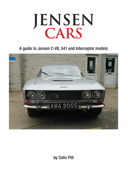 Jensen Cars: A Guide to Jensen C-V8, 541 and Interceptor Models - Paperback