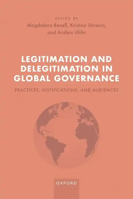 Legitimation and Delegitimation in Global Governance: Practices, Justifications, and Audiences - Hardcover