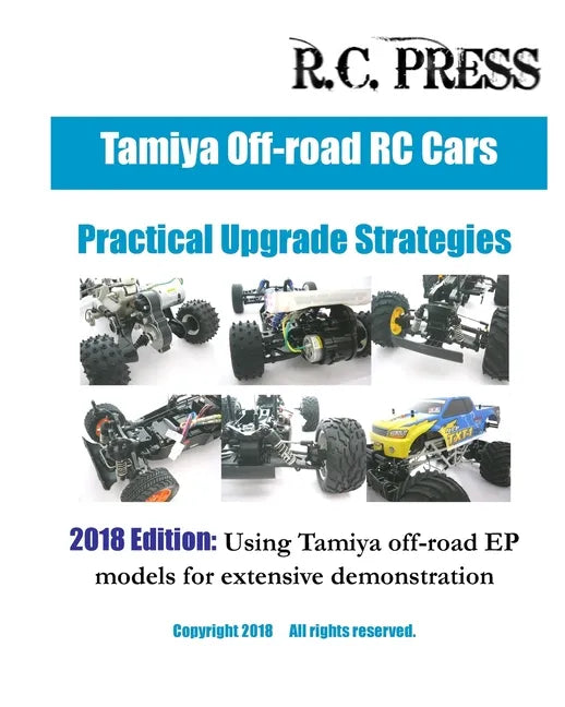 Tamiya Off-road RC Cars Practical Upgrade Strategies 2018 Edition: Using Tamiya off-road EP models for extensive demonstration - Paperback