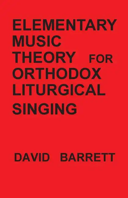 Elementary Music Theory for Orthodox Liturgical Singing - Paperback