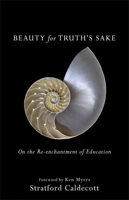 Beauty for Truth's Sake: On the Re-Enchantment of Education - Paperback