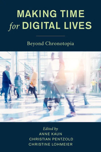Making Time for Digital Lives: Beyond Chronotopia - Paperback
