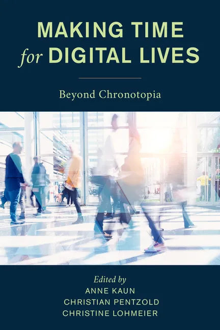 Making Time for Digital Lives: Beyond Chronotopia - Paperback