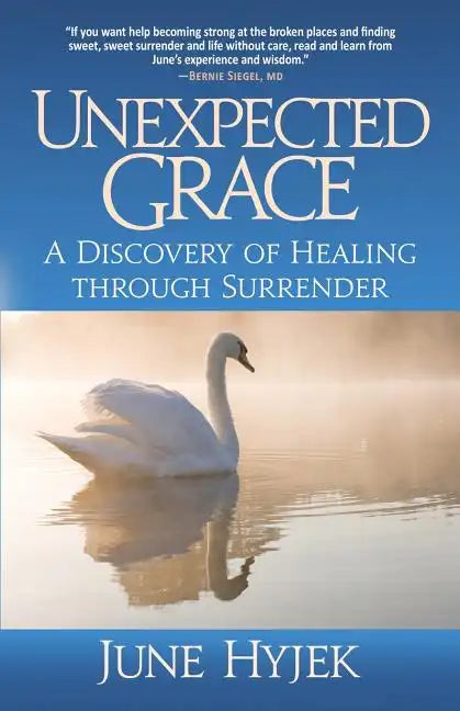 Unexpected Grace: A Discovery of Healing through Surrender - Paperback