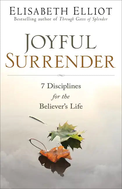 Joyful Surrender: 7 Disciplines for the Believer's Life - Paperback