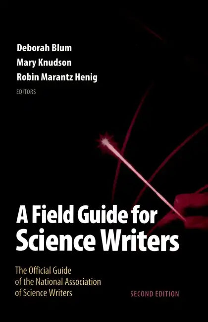 Field Guide for Science Writers: The Official Guide of the National Association of Science Writers (Revised) - Paperback