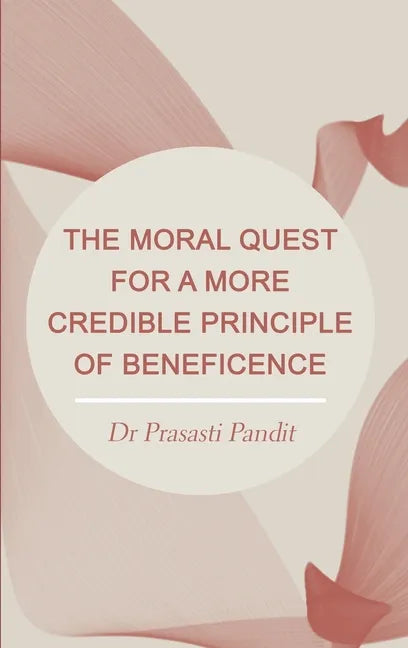 The Moral Quest for a More Credible Principle of Beneficence - Hardcover