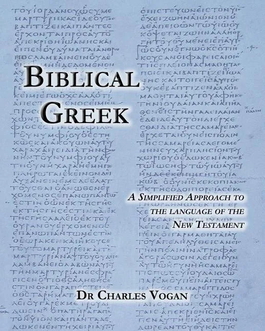 Biblical Greek: A Simplified Approach to the Language of the New Testament - Paperback