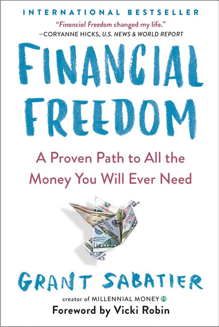 Financial Freedom: A Proven Path to All the Money You Will Ever Need - Paperback