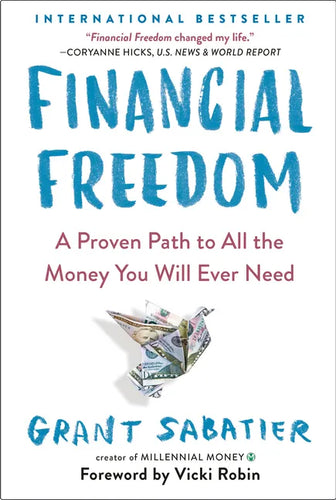 Financial Freedom: A Proven Path to All the Money You Will Ever Need - Paperback