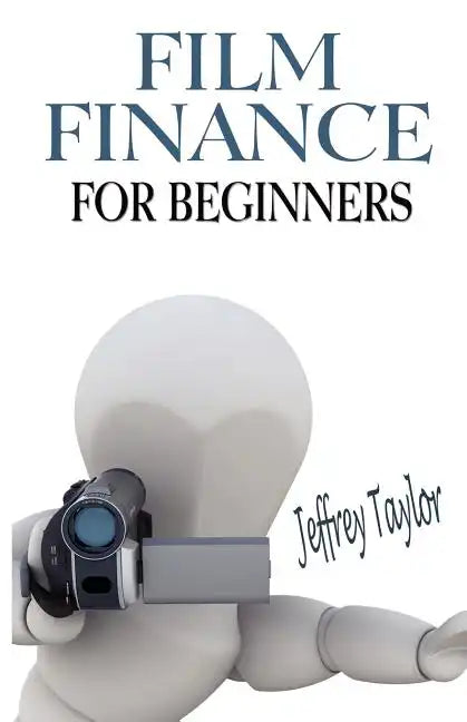Film Finance For Beginners - Paperback