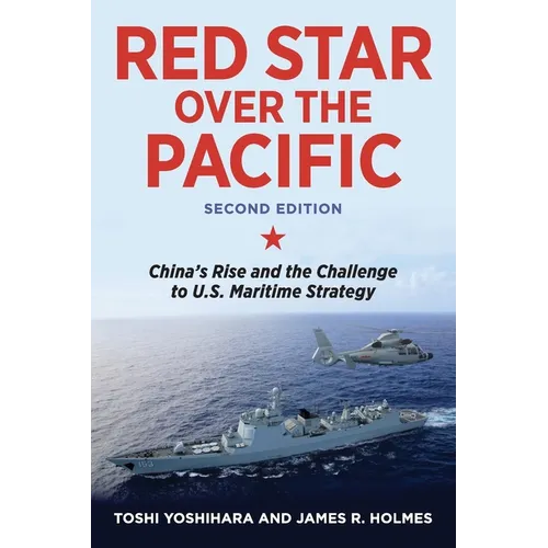 Red Star Over the Pacific: China's Rise and the Challenge to U.S. Maritime Strategy - Paperback