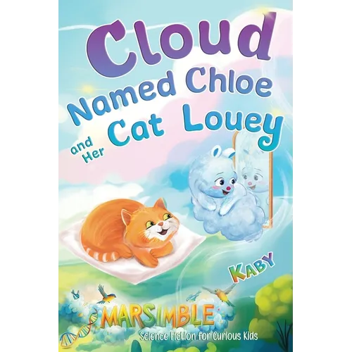 Cloud-Named-Chloe and Her Cat Louey: Science Fiction for Curious Kids - Paperback