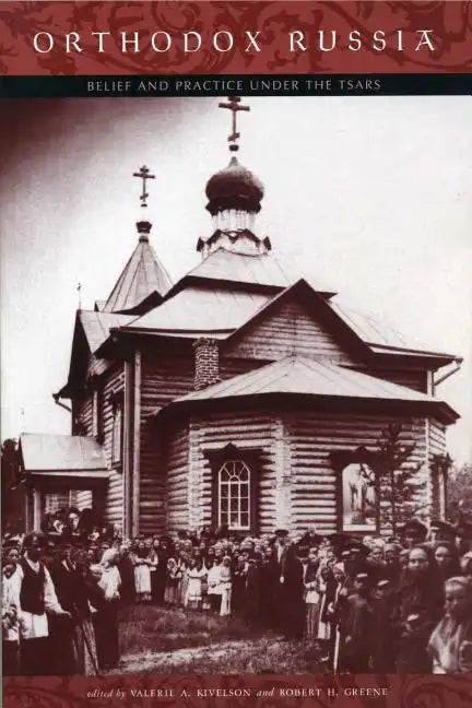 Orthodox Russia: Belief and Practice Under the Tsars - Paperback