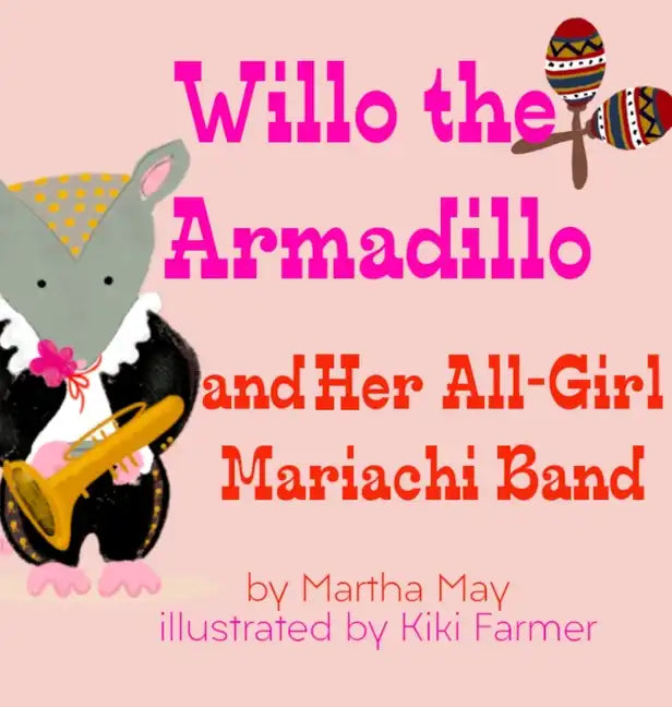 Willo the Armadillo and Her All-Girl Mariachi Band - Hardcover