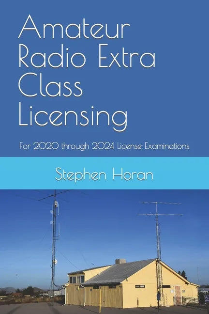 Amateur Radio Extra Class Licensing: For 2020 through 2024 License Examinations - Paperback