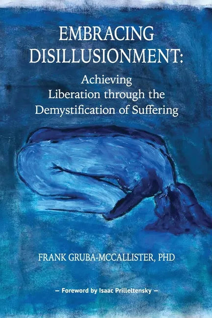 Embracing Disillusionment: Achieving Liberation Through the Demystification of Suffering - Paperback