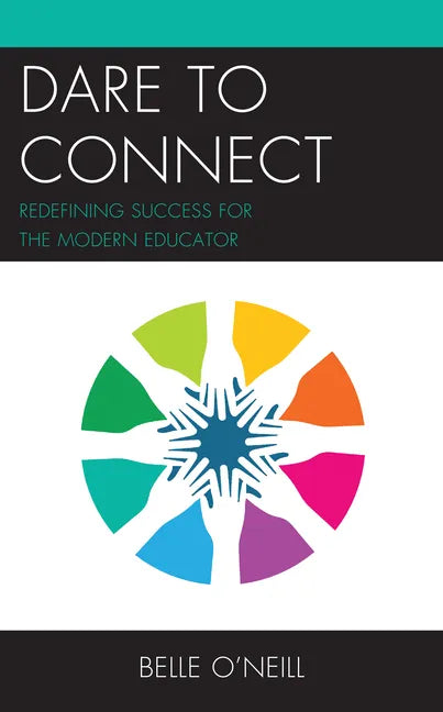 Dare to Connect: Redefining Success for the Modern Educator - Paperback
