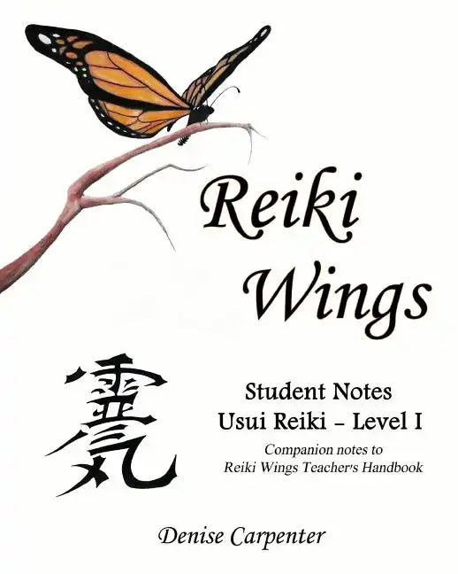 Reiki Wings, Student Notes Usui Reiki - Level I: Companion notes to Reiki Wings Teacher's Handbook - Paperback