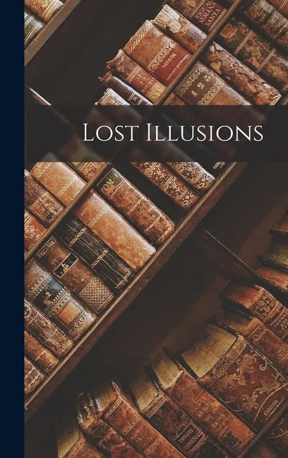 Lost Illusions - Hardcover