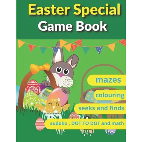 Easter Special Game Book: Easter book with coloring, mazes, sudoku, DOT TO DOT, math, and drawing for children - Easter gift for children - Paperback
