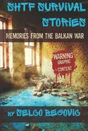 SHTF Survival Stories: Memories from the Balkan War - Paperback