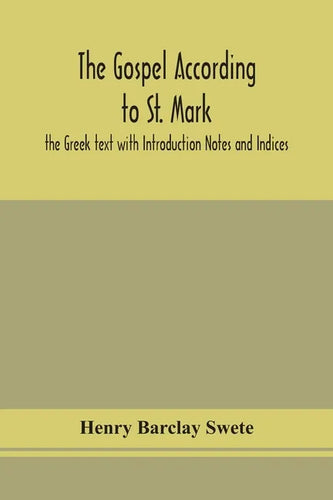 The Gospel according to St. Mark: the Greek text with Introduction Notes and Indices - Paperback