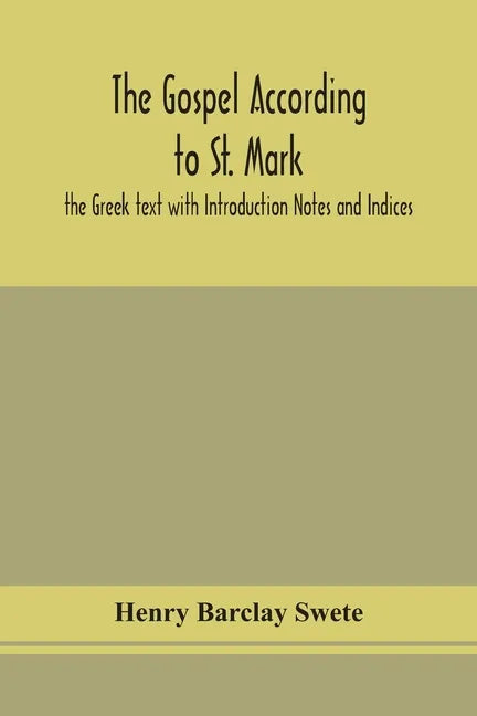 The Gospel according to St. Mark: the Greek text with Introduction Notes and Indices - Paperback